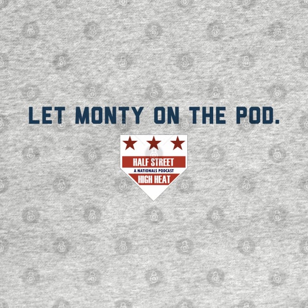 Let Monty on the Pod. by Half Street High Heat